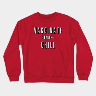 Vaccinate And Chill Crewneck Sweatshirt